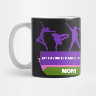 My Favorite Dancer Calls Me Mom Mug